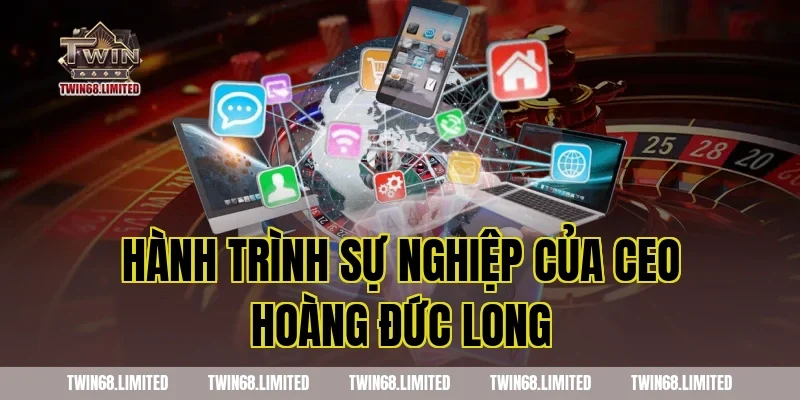 Hành Trình Sự Nghiệp Của CEO Hoàng Đức Long